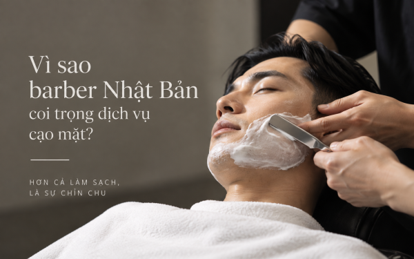 Vì sao barber Nhật Bản coi trọng dịch vụ cạo mặt?