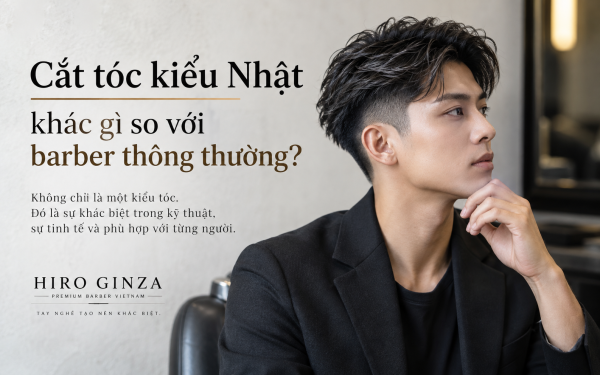 Cắt tóc kiểu Nhật khác gì so với barber thông thường?
