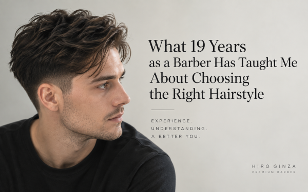 What 19 Years as a Barber Has Taught Me About Choosing the Right Hairstyle